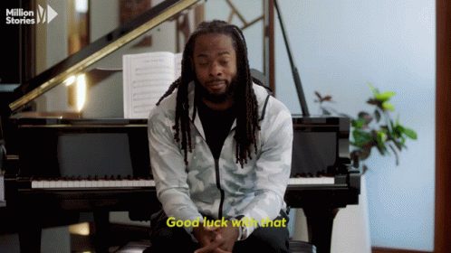 Man at Piano Saying Good Luck With That