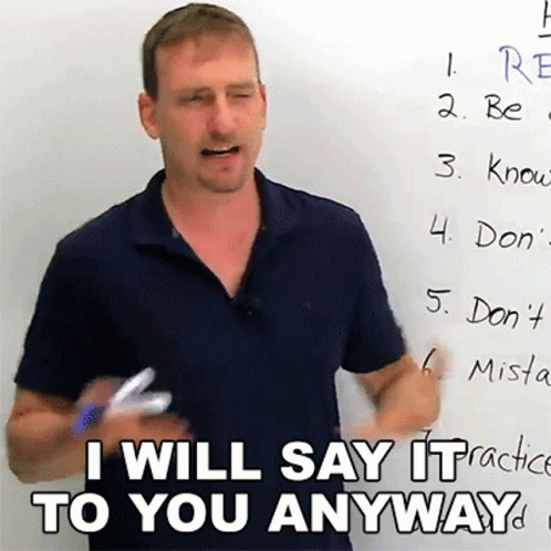 Man Board I'll Say It To You Anyway GIF