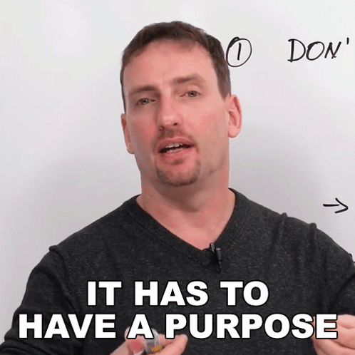 Man Board Saying It Has To Have Purpose GIF