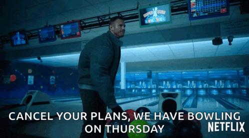 Man Bowling Cancel Your Plans We Have Bowling on Thursday Netflix