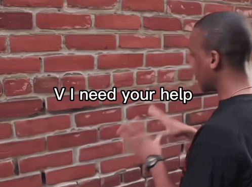 Man Brick Wall V I Need Your Help