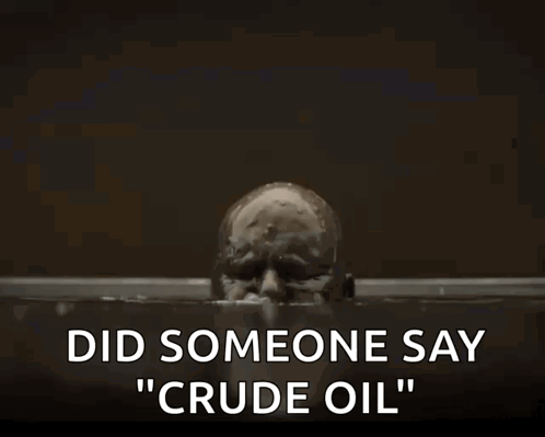Man Covered in Oil Saying Did Someone Say Crude Oil