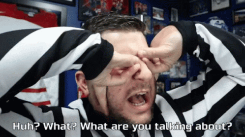 Man Covering Eyes Huh What What Are You Talking About