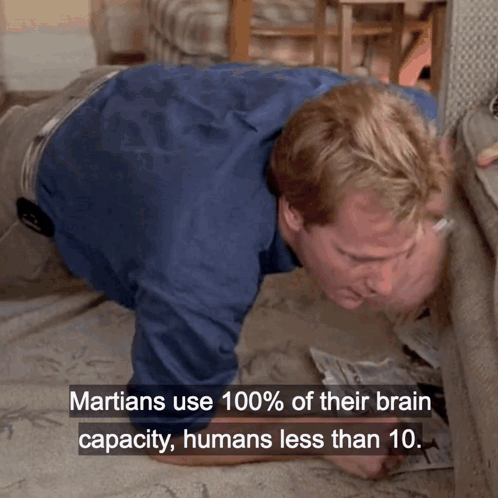 Man Crawling Martians Use 100% Brain Capacity Humans Less Than 10 GIF