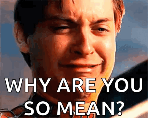 Man Crying Asking Why Are You So Mean