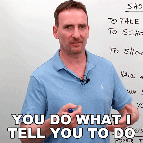 Man Do What I Tell You To Do GIF