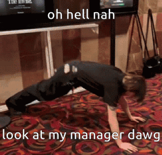 Man Doing Push Ups Oh Hell Nah Look at My Manager Dawg