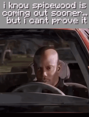 Man Driving Car Saying I Know Spicewood Is Coming Out Sooner But I Cant Prove It GIF