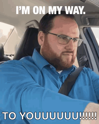Man Driving I'm on My Way to You