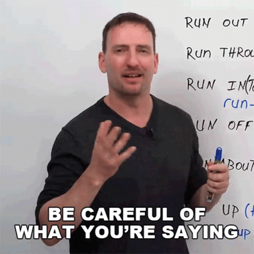 Man Explains Be Careful What You're Saying GIF