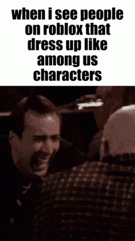 Man Face When I See People On Roblox