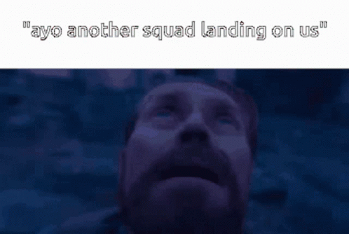 Man Gazing Up Ayo Another Squad Landing On Us