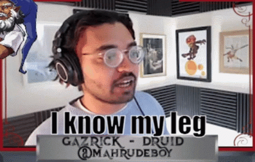 Man Headphones I Know My Leg Gazrick Druid