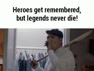 Man Holding Bat: Heroes Get Remembered, Legends Never Die GIF