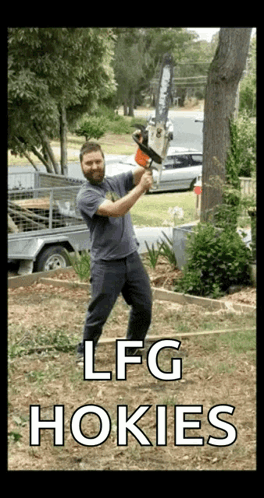 Man Holding Chainsaw Saying LFG Hokies