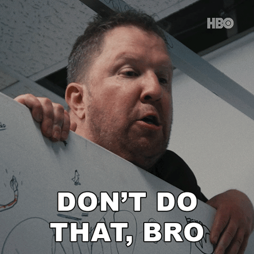 Man Holding Don T Do That Bro Sign