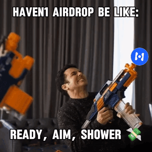 Man Holding Nerf Gun With Caption Haven1 Airdrop Be Like