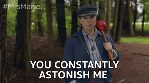 Man Holding Plunger Saying You Constantly Astonish Me