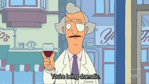 Man Holding Wine Saying You're Being Dramatic