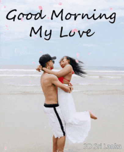 Man Holding Woman on Beach Good Morning My Love