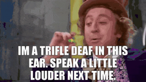 Man I'm a Triple Deaf in This Ear