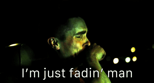 Man I'm Just Fadin' Man
