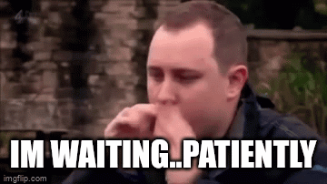 Man I'm Waiting Patiently GIF