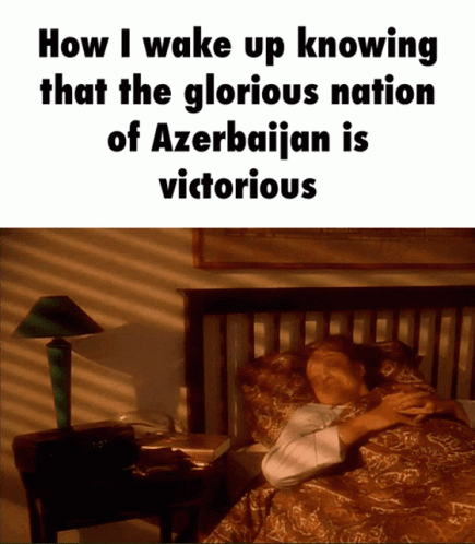 Man in Bed How I Wake Up Knowing Azerbaijan Victorious