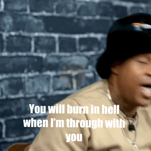 Man In Bucket Hat Says You Will Burn In Hell When I'm Through With You GIF