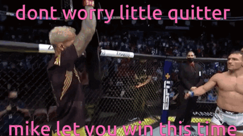 Man in Cage Saying Dont Worry Little Quitter Mike Let You Win This Time