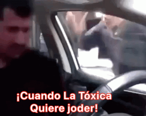 Man in Car Cuando La Toxica Quiere Joder