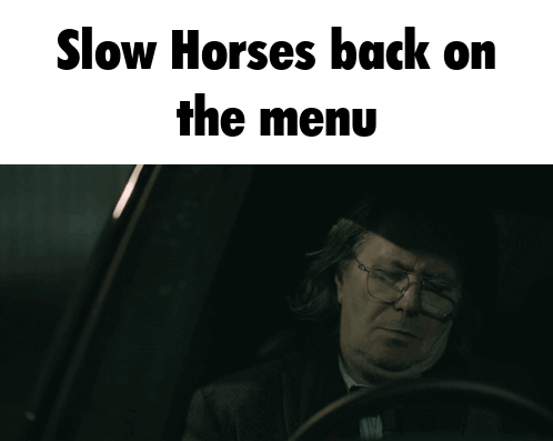 Man In Car Slow Horses Back On The Menu GIF