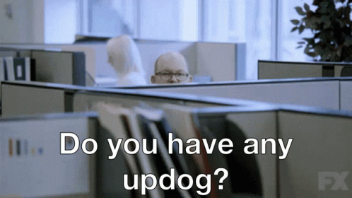 Man in Cubicle Saying Do You Have Any Updog