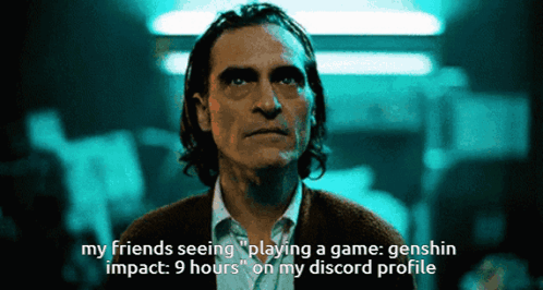 Man in Dark Room My Friends Seeing Playing Genshin Impact 9 Hours Discord Profile