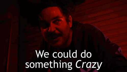 Man In Dark Room Saying We Could Do Something Crazy GIF