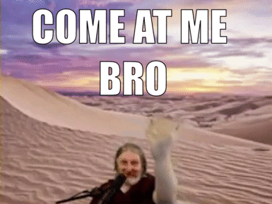 Man in Desert Saying Come At Me Bro