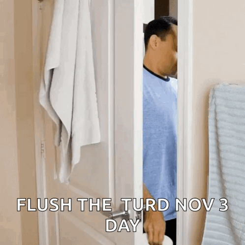 Man in Doorway Flush the Turd Nov 3 Day