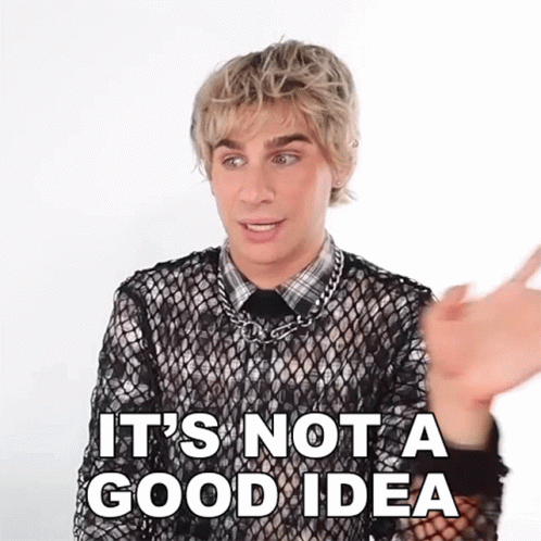 Man in Fishnet Shirt: It's Not Good Idea