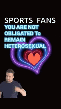 Man in Front of Neon Heart Saying Sports Fans You Are Not Obligated to Remain Heterosexual