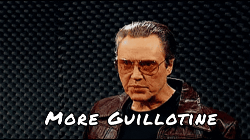 Man in Glasses and Leather Jacket Saying More Guillotine