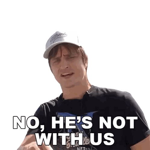 Man in Hat and Black Shirt Saying No He's Not With Us