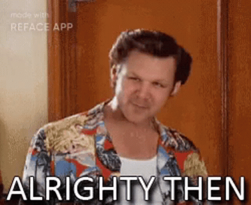 Man in Hawaiian Shirt Saying Alrighty Then