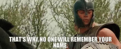 Man In Helmet Holding Shield Says That's Why No One Will Remember Your Name GIF