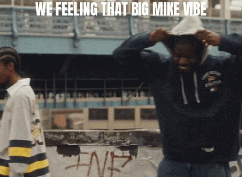 Man In Hoodie We Feeling That Big Mike Vibe GIF
