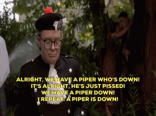 Man in Kilt Alright We Have a Piper Down