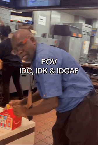 Man in McDonald's Kitchen POV IDC IDK IDGAF