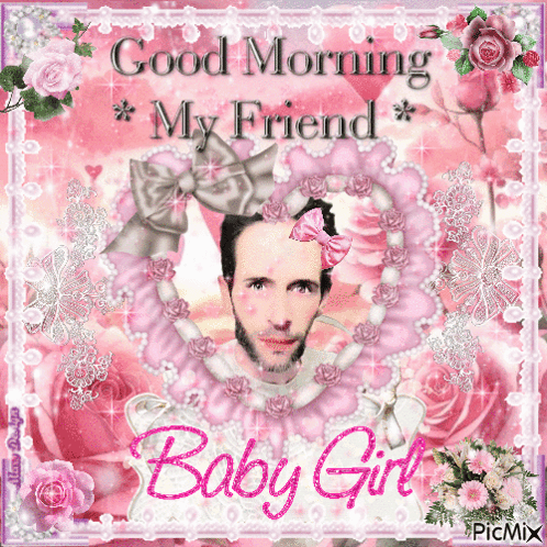 Man in Pink Dress Good Morning My Friend Baby Girl