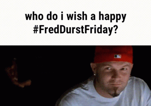 Man in Red Hat Saying Who Do I Wish a Happy Fred Durst Friday
