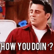 Man in Red Shirt Asking How You Doin