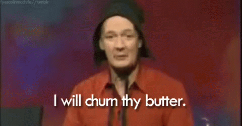 Man in Red Shirt Saying I Will Chum Thy Butter